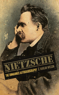 Nietzsche: The Unmanned Autohagiography
