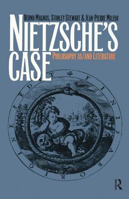 Nietzsche's Case: Philosophy as/and Literature - Magnus, Bernd, and Stewart, Stanley, and Mileur, Jean-Pierre