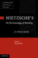 Nietzsche's On the Genealogy of Morality: A Critical Guide