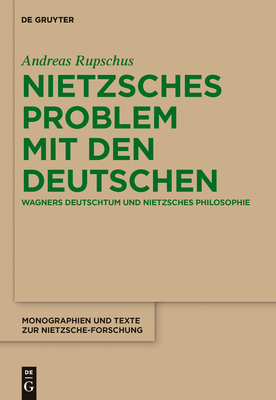Nietzsches Problem Mit Den Deutschen - Rupschus, Andreas
