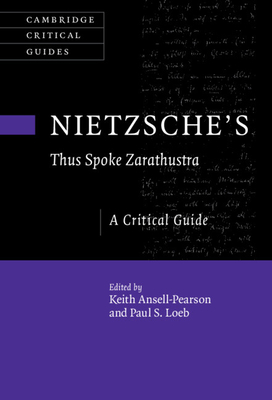 Nietzsche's 'Thus Spoke Zarathustra': A Critical Guide - Ansell-Pearson, Keith (Editor), and Loeb, Paul S (Editor)