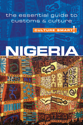 Nigeria - Culture Smart!: The Essential Guide to Customs & Culture - LeMieux, Diane, and Culture Smart!