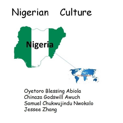 Nigerian Culture - Awuchi, Chinaza Godswill, and Nwokolo, Samuel Chukwujindu, and Zhang, Jessee