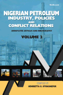 Nigerian Petroleum Industry, Policies and Conflict Relations Vol II: Annotated Articles and Bibliography