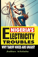 Nigeria's Electricity Troubles: Why Tariff Hikes Are Unjust
