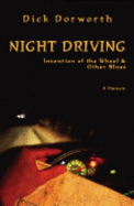 Night Driving: Invention of the Wheel & Other Blues: A Memoir