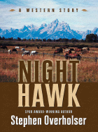 Night Hawk: A Western Story - Overholser, Stephen