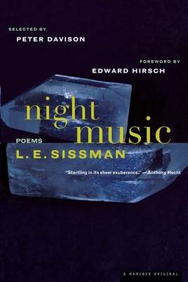 Night Music: Poems - Sissman, L E, and Hirsch, Edward (Introduction by), and Davison, Peter (Selected by)