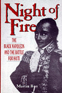 Night of Fire: The Black Napoleon and the Battle for Haiti - Ros, Martin