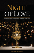 Night of Love: An Hour-by-Hour Companion for the Fatima Night Vigil