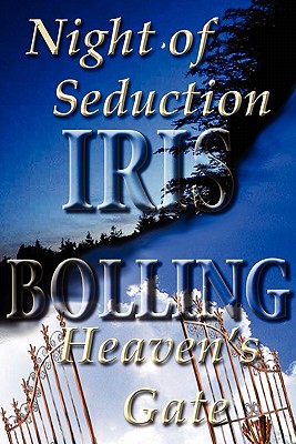 Night of Seduction/Heaven's Gate - Bolling, Iris D