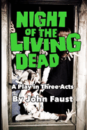 Night of the Living Dead: A Play in Three Acts