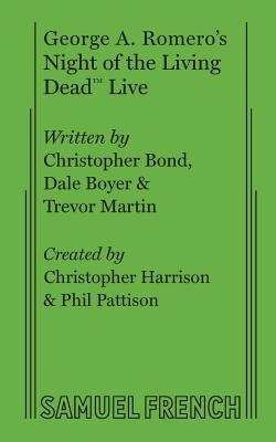 Night of the Living Dead Live - Bond, Christopher, and Boyer, Dale, and Lamb, Jamie