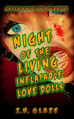 Night of the Living Inflatable Love Dolls - Grimm, Susan (Editor), and Glaze, J H