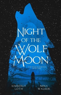 Night of the Wolf Moon - Walker, Nina, and Loth, Kimberly