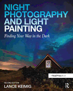 Night Photography and Light Painting: Finding Your Way in the Dark