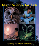 Night Science for Kids: Exploring the World After Dark - Krautwurst, Terry