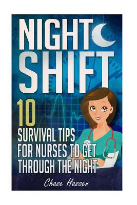 Night Shift: 10 Survival Tips for Nurses to Get Through the Night! - Superhero, Nurse, and Hassen, Chase
