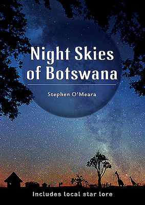 Night Skies of Botswana: Includes Local Star Lore - O'Meara, Stephen James