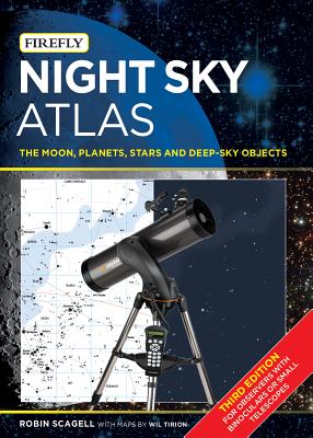 Night Sky Atlas: The Moon, Planets, Stars and Deep-Sky Objects - Scagell, Robin