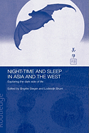 Night-time and Sleep in Asia and the West: Exploring the Dark Side of Life