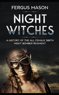 Night Witches: A History of the All Female 588th Night Bomber Regiment