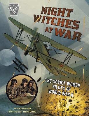 Night Witches at War: The Soviet Women Pilots of World War II - Berglund, Bruce