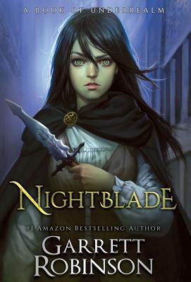 Nightblade: A Book of Underrealm - Robinson, Garrett, and Conlin, Karen