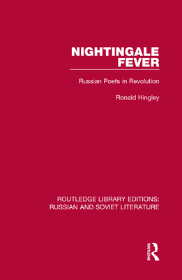 Nightingale Fever: Russian Poets in Revolution - Hingley, Ronald