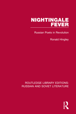 Nightingale Fever: Russian Poets in Revolution - Hingley, Ronald