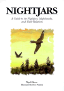 Nightjars: A Guide to Nightjars, Nighthawks, and Their Relatives