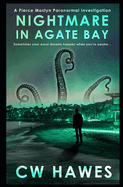 Nightmare in Agate Bay: A Pierce Mostyn Paranormal Investigation