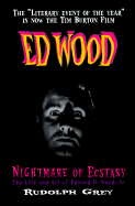 Nightmare of Ecstasy: The Life and Art of Edward D. Wood - Grey, Rudolph