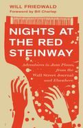 Nights at the Red Steinway: Adventures in Jazz Piano, from the Wall Street Journal and Elsewhere