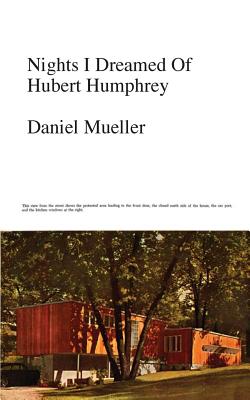 Nights I Dreamed of Hubert Humphrey - Mueller, Daniel