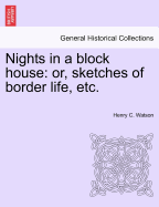 Nights in a Block House: Or, Sketches of Border Life, Etc.