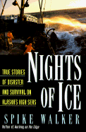 Nights of Ice: True Stories of Disaster and Survival on Alaska's High Seas