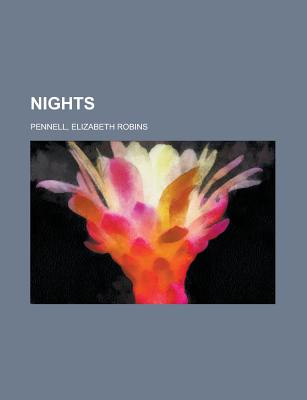 Nights - Pennell, Elizabeth Robins 1855-1936