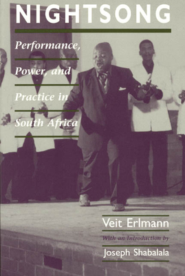 Nightsong: Performance, Power, and Practice in South Africa - Erlmann, Veit, Professor