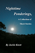 Nighttime Ponderings,: A Collection of Short Stories