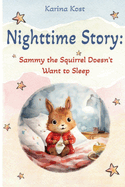 Nighttime Story: Sammy the Squirrel Doesn't Want to Sleep
