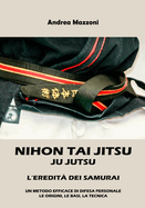 Nihon Tai Jitsu Ju Jutsu: L'Eredit dei Samurai