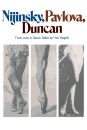 Nijinsky, Pavlova, Duncan: Three Lives in Dance