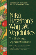 Nika Hazelton's Way with Vegetables: The Unabridged Vegetable Cookbook