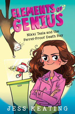 Nikki Tesla and the Ferret-Proof Death Ray (Elements of Genius #1): Volume 1 - Keating, Jess