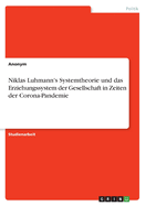 Niklas Luhmann's Systemtheorie und das Erziehungssystem der Gesellschaft in Zeiten der Corona-Pandemie