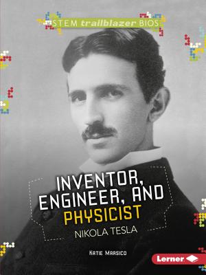 Nikola Tesla: Inventor Engineer and Physicist - Marsico, Katie