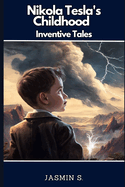 Nikola Tesla's Childhood - Inventive Tales
