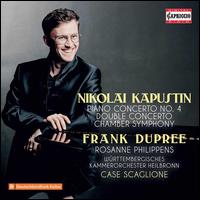 Nikolai Kapustin: Piano Concerto No. 4; Double Concerto; Chamber Symphony - Frank Dupree (piano); Meinhard Jenne (percussion); Rosanne Philippens (violin); Württemberg Chamber Orchestra