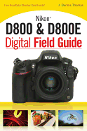 Nikon D800 & D800e Digital Field Guide